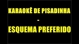 KARAOKÊ DE PISADINHA  ESQUEMA PREFERIDO [upl. by Libre231]