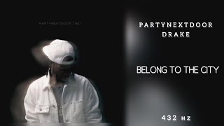 PARTYNEXTDOOR  Belong to the City Feat Drake 432Hz [upl. by Teufert]