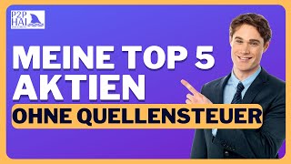 Meine Top 5 Aktien ohne Quellensteuer [upl. by Blader]