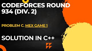 Codeforces Round 934 Div 2 Problem C MEX Game 1 Full Solution In C [upl. by Zerep]