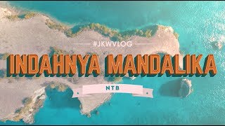 JKWVLOG INDAHNYA MANDALIKA [upl. by Munshi440]