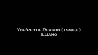 Youre The Reason  i smile   Illiano [upl. by Konrad592]