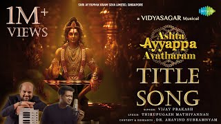 Ashta Ayyappa Avatharam  Title Song  அஷ்ட ஐயப்ப அவதாரம்  Vidyasagar  Vijay Prakash [upl. by Ashmead85]