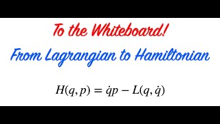 To the Whiteboard  From Lagrangian To Hamiltonian [upl. by Erodeht]