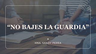 Oración con la Hna Sandy Perea—quotNo bajes la guardiaquot [upl. by Alegna]