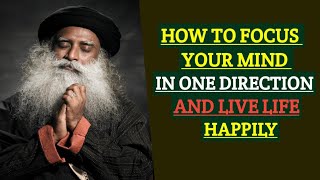 Sadhguru  How To Focus Your Mind In One Direction  Live Life HAPPILY  Devotional String [upl. by Ettenaej952]