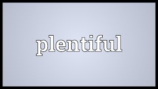 Plentiful Meaning [upl. by Barrington]