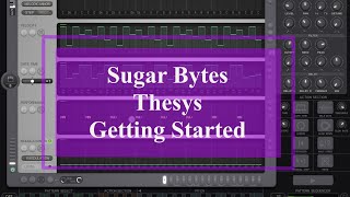 Sugar Bytes Thesys Midi Step Sequencer  Tutorial Exploring the App Part 1 Getting Started [upl. by Pelson]