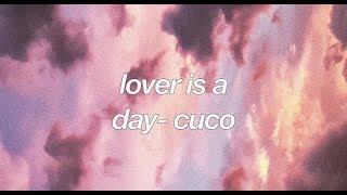 ♡ lover is a day cuco lyrics ♡ [upl. by Eirol]