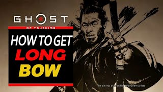 Ghost Of Tsushima  How To Get The Long Bow [upl. by Avlasor]