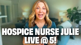 Hospice Nurse Julie Live at 5PM PST [upl. by Rush]