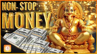 NonStop Wealth amp Cash Attract money 10x faster  Kubera Money Mantra Mantra to Opens All the Ways [upl. by Tiraj]