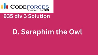 D Seraphim the Owl  Codeforces Round 935 Div 3 Solution [upl. by Dudley]