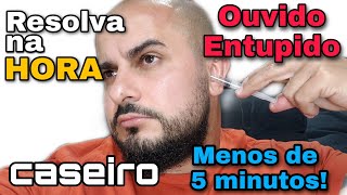 OUVIDO ENTUPIDO NUNCA MAIS Resolva na HORA Menos de 5 minutos FÁCIL [upl. by Kuehn]