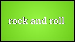 Rock and roll Meaning [upl. by Nina]