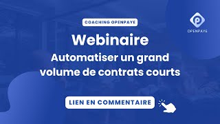 🎓 Coaching Openpaye  Automatiser un grand volume de contrats courts [upl. by Longo]