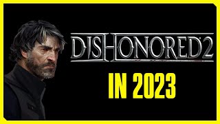 Dishonored 2 in 2023  Better Than The Original [upl. by Lowenstein]