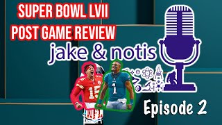 Jake amp Notis Episode 2  Super Bowl 57 Post Game Review [upl. by Asiar376]