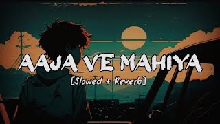 Aaja Ve Mahiya ❣️ Slowed Reverb Imran Khan Song mashup lofi [upl. by Lucey]