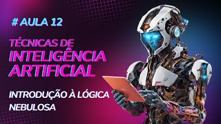 Introdução à lógica Nebulosa  Aula 12  Técnicas de Inteligência Artificial [upl. by Joub571]