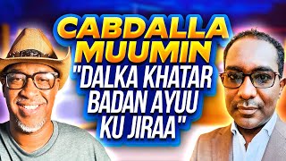 Cabdalla Muumin quotDalka Khatar Badan Ayuu Ku Jiraaquot [upl. by Eydie]