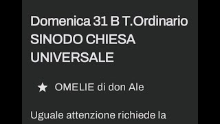 Domenica 31 B TOrdinario SINODO DELLA CHIESA UNIVERSALE [upl. by Kristen]