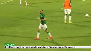 Avellino oggi la ripresa da valutare Frascatore e Palmiero [upl. by Gnivre]