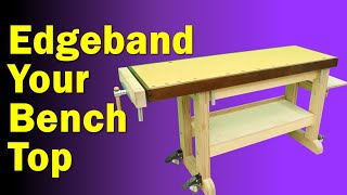 Diy Workbench Ideas  Wrap your Bench Edge [upl. by Narmi]