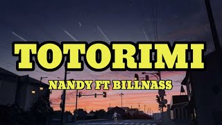 Nandy feat Billnass  Totorimi Official Lyrics [upl. by Los]