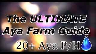 Ultimate Aya Farm Guide 20 Aya Per Hour [upl. by Alenoel]