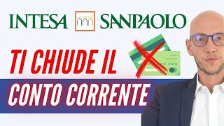 Intesa San Paolo ti chiude il conto corrente Ecco cosa devi sapere per evitarlo [upl. by Ekralc745]