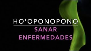 HOOPONOPONO MEDITACIÓN PARA SANAR ENFERMEDADES [upl. by Attenal401]