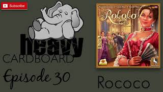 Heavy Cardboard Episode 30  Rococo [upl. by Kareem]