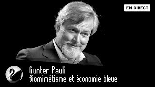 Gunter Pauli  Biomimétisme et économie bleue EN DIRECT [upl. by Tomchay884]