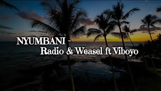 NYUMBANI  Radio amp Weasel ft Viboyo royallyricstv256 [upl. by Colas986]