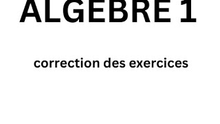 algèbre 1 correction des exercices de 37 à 42 [upl. by Refinney]