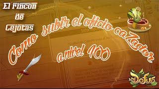 DOFUS ¡Como subir Cazador a nivel 100 en 50 minutos 228 [upl. by Ahsiekar793]