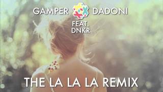 GAMPER amp DADONI feat DNKR  The La La La Remix [upl. by Townshend]