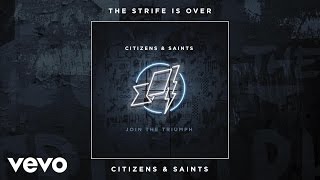 Citizens amp Saints  The Strife Is Over Audio [upl. by Ahsinut]