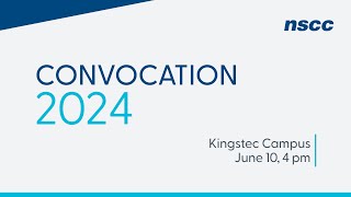 NSCC Convocation 2024  Kingstec Campus  June 10 2024  4 pm [upl. by Hertzog]