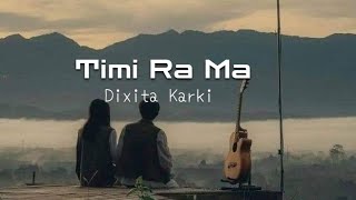 Dixita Karki  Yo Palma Timi Ra Ma lyrics [upl. by Nillad]