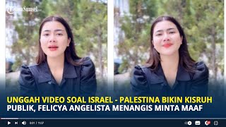 Unggah Video Soal Israel  Palestina Bikin Kisruh Publik Felicya Angelista Menangis Minta Maaf [upl. by Silvio342]