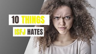 10 Things the ISFJ Personality Absolutely Hates [upl. by Anurag96]