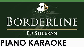 Ed Sheeran  Borderline  LOWER Key Piano Karaoke Instrumental [upl. by Adlesirg]