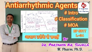 Antiarrhythmic Agents  Introduction Classification MOA Examples  BP 501T  L 34 [upl. by Anev802]