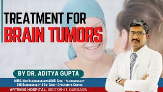 Treatment for Brain Tumors By Dr Aditya Gupta [upl. by Eednil]