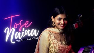 Tose Naina  Surbhi Kashyap  Arijit Singh  Unplugged Cover [upl. by Ientruoc827]