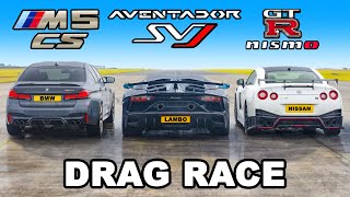 Aventador SVJ v NISMO GTR v M5 CS DRAG RACE [upl. by Krahmer493]