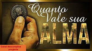 QUANTO VALE A SUA ALMA [upl. by Eliathas]