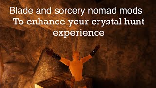 Blade and sorcery nomad mods to enhance your crystal hunt experience to the max ￼ [upl. by Navnod]